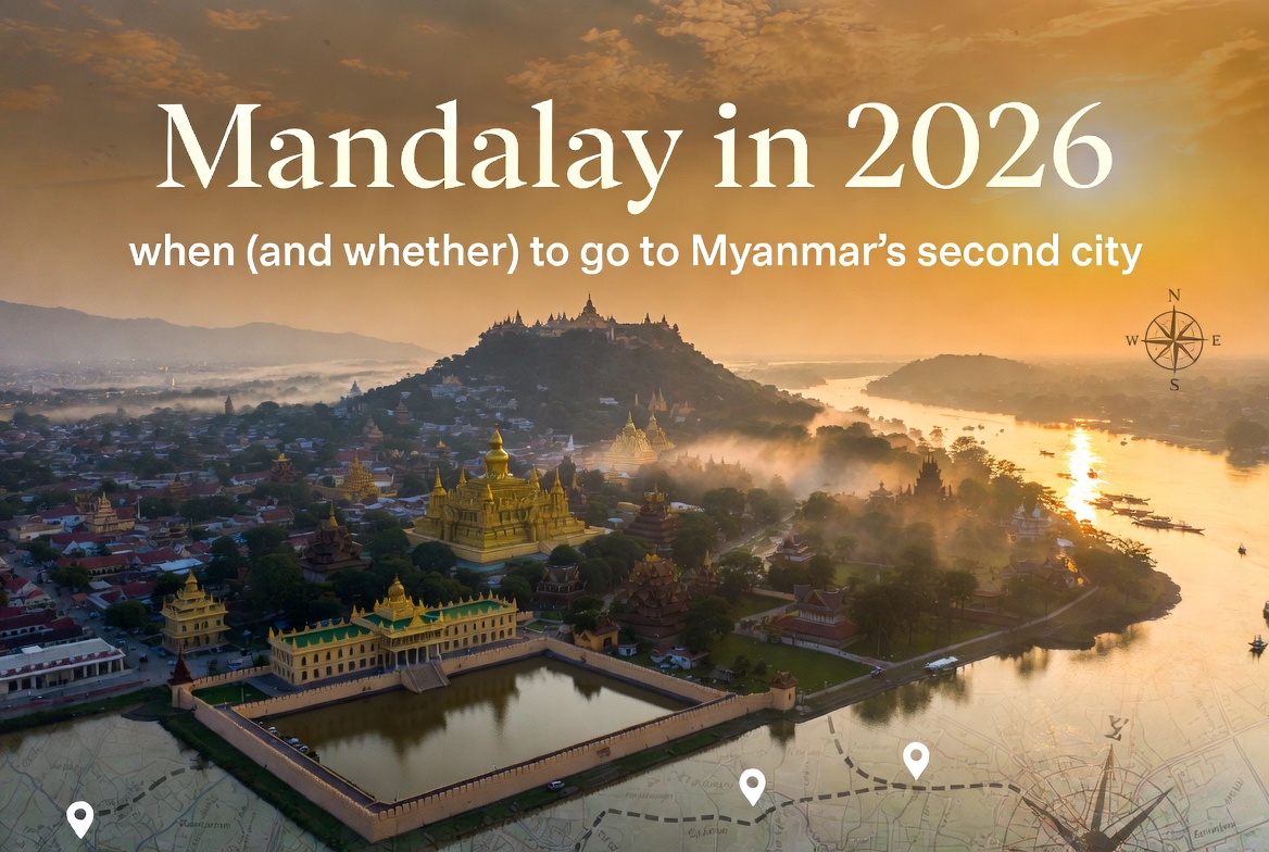 Mandalay in 2026: when (and whether) to go to Myanmar's second city 1